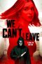 we-cant-leave-2025